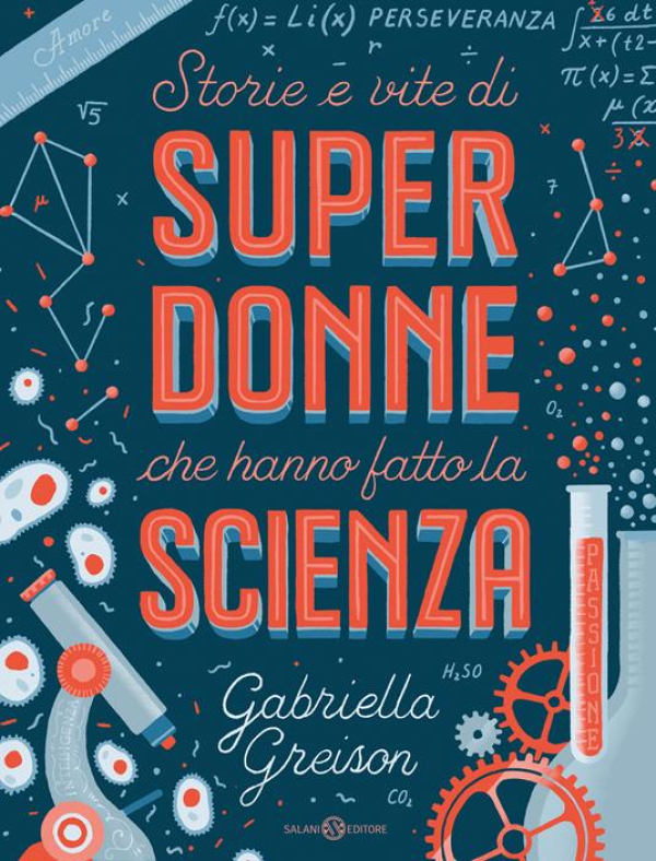 Storie e vite di super donne che hanno fatto la scienza